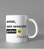 Kişiye Özel Anlat Sen Seversin Yalanı Kupası