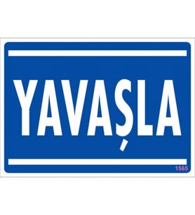 SÖNSAN UYARI LEVHALARI ''YAVAŞLA '' PVC 25*35