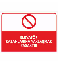 MIGNATIS - Elevatör Kazanlarına Yaklaşmak Yasaktır Levhası - Sac Malzeme 50x70cm