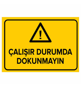 MIGNATIS - Çalışır Durumda Dokunmayın Levhası - Sac Malzeme 35x50cm