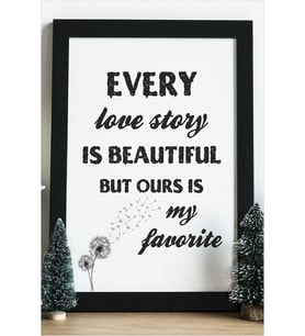Every Love Story Is Beautiful But Ours Is My Favorite Ahşap 24x33 cm Tasarım Çerçeve