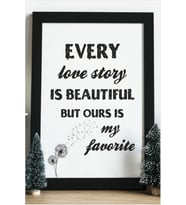 Every Love Story Is Beautiful But Ours Is My Favorite Ahşap 24x33 cm Tasarım Çerçeve