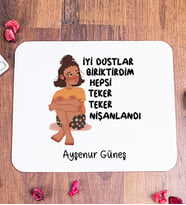İyi Dostlar Biriktirdim Kişiye Özel Mouse Pad