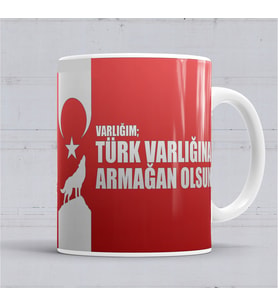 Varlığın Türk varlığına Armağan Olsun Türk Bayrağı Kupa Bardak