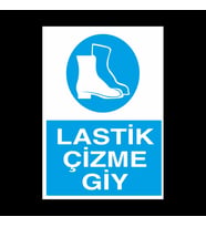 Lastik Çizme Giy Uyarı Levhası 60x90cm