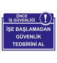 MIGNATIS - Önce İs Güvenliği İşe Başlamadan Güvenlik Tedbirini Al Levhası - Sac Malzeme 35x50cm