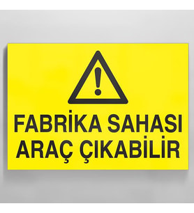 Fabrika Sahası Araç Çıkabilir Uyarı Levhası 20x30cm