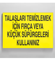 Talaşları Temizlemek İçin Fırça Veya Küçük Süpürgeleri Kullanınız Uyarı Levhası 50x70cm