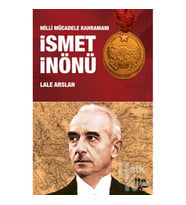 Milli Mücadele Kahramanı İsmet İnönü