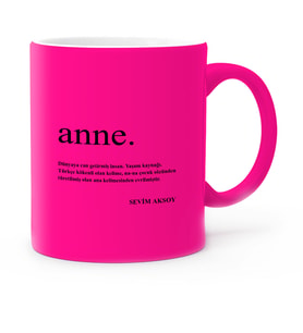 BK Gift Kişiye Özel Anne Anlamı Fosforlu Pembe Kupa Bardak  1