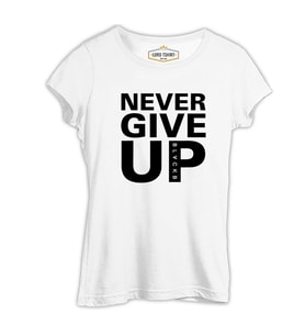Never Give Up Black Beyaz Kadın Tshirt
