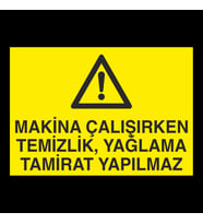 Makina Çalışırken Temizlik, Yağlama Tamirat Yapılmaz Uyarı Levhası 20x30cm