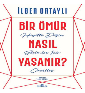 Bir Ömür Nasıl Yaşanır Hayatta Doğru Seçimler İçin Öneriler