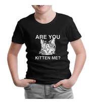 Are You Kitten Me Siyah Çocuk Tshirt