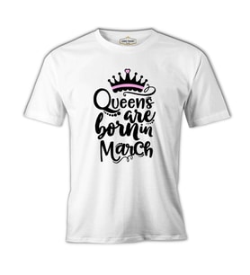 Burç - Queens Born in March 1 Beyaz Erkek Tshirt