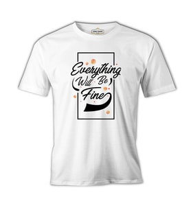 Eveything Will be Fine Beyaz Erkek Tshirt