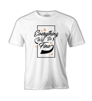 Eveything Will be Fine Beyaz Erkek Tshirt