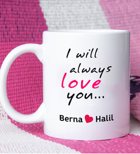 I Will Always Love You Tasarımlı Sevgiliye Sevgililer Günü Hediyesi Kupa Bardak