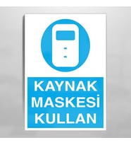Kaynak Maskesi Kullan Uyarı Levhası 20x30cm