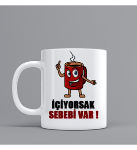 İçiyorsak Sebebi Var Temalı Hediye Kupa Bardak Kişiye Özel Hediye Z100
