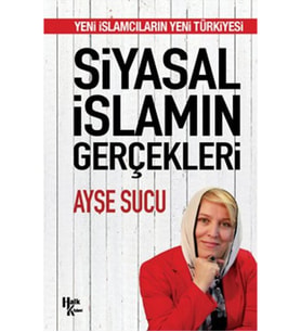 YENİ İSLAMCILARIN YENİ TÜRKİYESİ Siyasal İslamın Gerçekleri