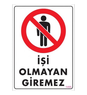 SÖNSAN UYARI LEVHALARI ''İŞİ OLMAYAN GİREMEZ'' PVC 25*35