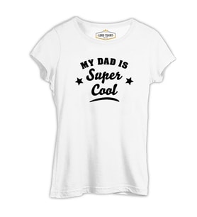 My Dad is Super Cool Beyaz Kadın Tshirt