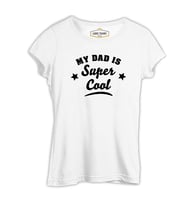 My Dad is Super Cool Beyaz Kadın Tshirt