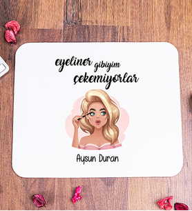 Eyeliner Gibiyim Çekemiyorlar Kişiye Özel Mouse Pad