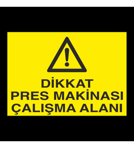 Dikkat Pres Makinası Çalışma Alanı Uyarı Levhası 30x40cm