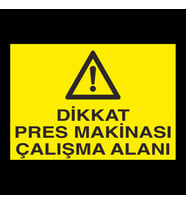 Dikkat Pres Makinası Çalışma Alanı Uyarı Levhası 30x40cm
