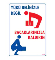 SÖNSAN UYARI LEVHALARI ''YÜKÜ ELİNİZLE DEĞİL BACAKLARINIZLA KALDIRIN'' PVC 25*35