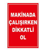 MIGNATIS - Makinada Çalışırken Dikkatli Olun Levhası - Sac Malzeme 50x70cm
