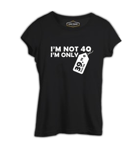 Yazı - I am not 40 Siyah Kadın Tshirt