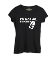 Yazı - I am not 40 Siyah Kadın Tshirt