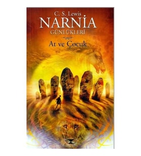 Narnia Günlükleri 3 - At ve Çocuk - Clive Staples Lewis