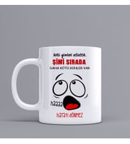 Kişiye Özel Şimdi Sırada Daha Kötü Günler VarTemalı Kupa Bardak SZ60