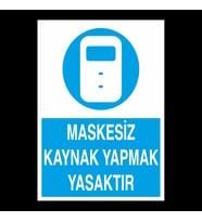 Maskesiz Kaynak Yapmak Yasaktır Uyarı Levhası 60x90cm