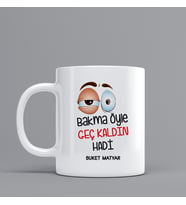 Espri Temalı Kupa Bardak "Bakma Öyle Geç kaldın Hadi" Kişiye Özel Hediye Z84