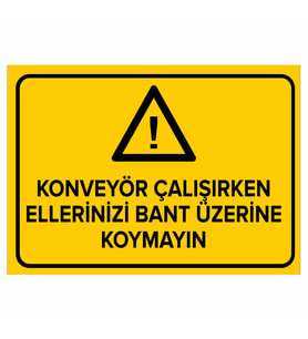 MIGNATIS - Konveyör Çalışırken Ellerinizi Bant Üzerine Koymayın Levhası - Sac Malzeme 35x50cm