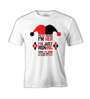 Harley Quinn - I'm Just Asking Beyaz Erkek Tshirt