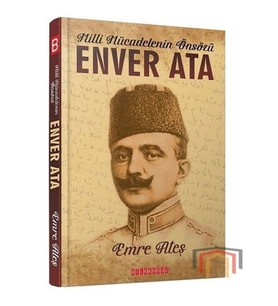 Milli Mücadelenin Önsözü Enver Ata