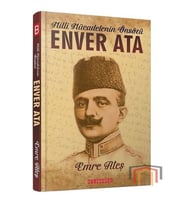 Milli Mücadelenin Önsözü Enver Ata