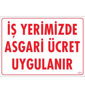 SÖNSAN UYARI LEVHALARI ''İŞ YERİMİZDE ASGARİ ÜCRET UYGULANIR'' PVC 25*35