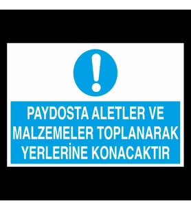 Paydosta Aletler Ve Malzemete Toplanarak Yerlerine Konacaktır Uyarı Levhası 40x60cm
