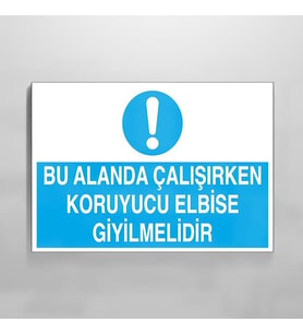 Bu Alanda Çalışırken Koruyucu Elbise Giyilmelidir Uyarı Levhası 70x100cm