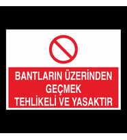 Bantların Üzerinden Geçmek Yasaktır Uyarı Levhası 30x40cm