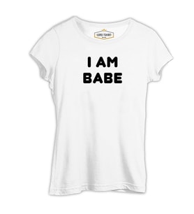 I am Babe Beyaz Kadın Tshirt