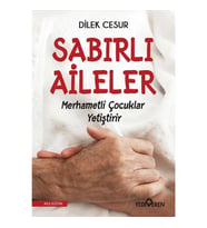 Sabırlı Aileler Merhametli Çocuklar Yetiştirir - Dilek Cesur (Bej)