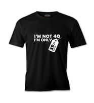 Yazı - I am not 40 Siyah Erkek Tshirt